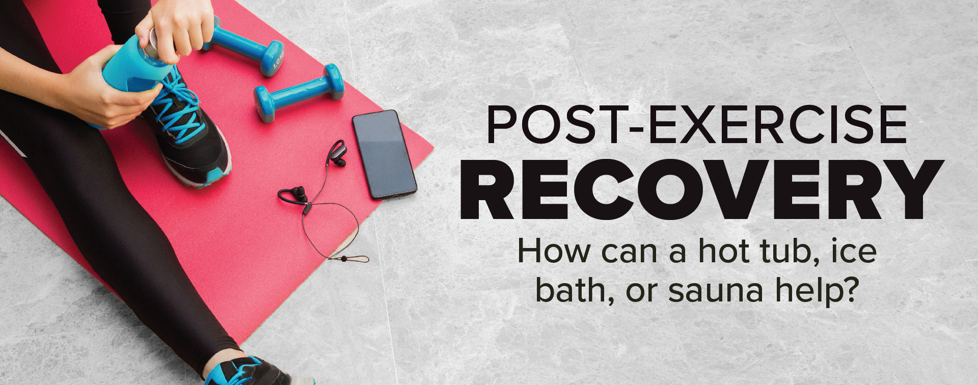 Post exercise recovery with hot tubs, ice baths, and saunas
